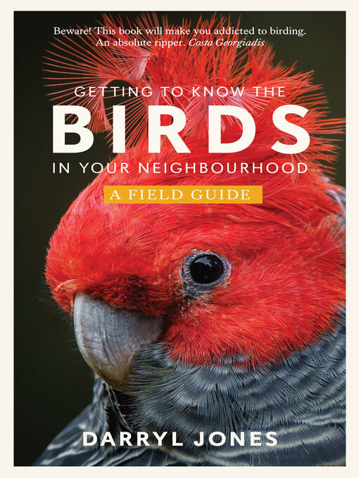 Title details for Getting to Know the Birds in Your Neighbourhood by Darryl Jones - Available